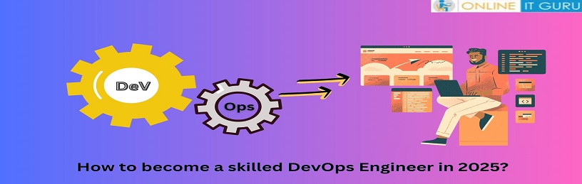 How to become a skilled DevOps Engineer in 2025?